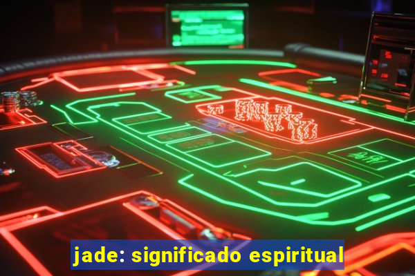 jade: significado espiritual